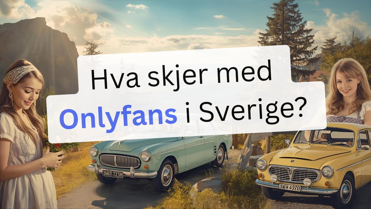 Sverige forbyr OnlyFans-tjenester: Det du må vite i 2025