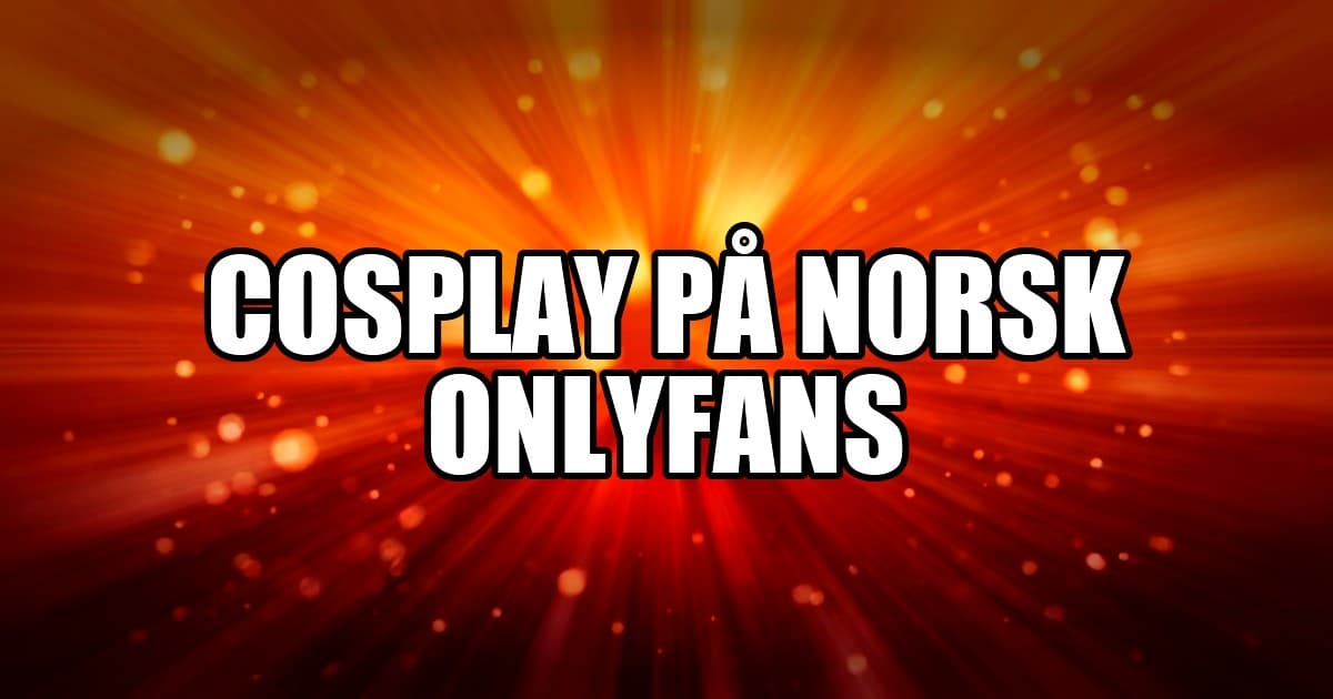 Cosplay på norsk OnlyFans – hva du får, og hvor du finner profilene