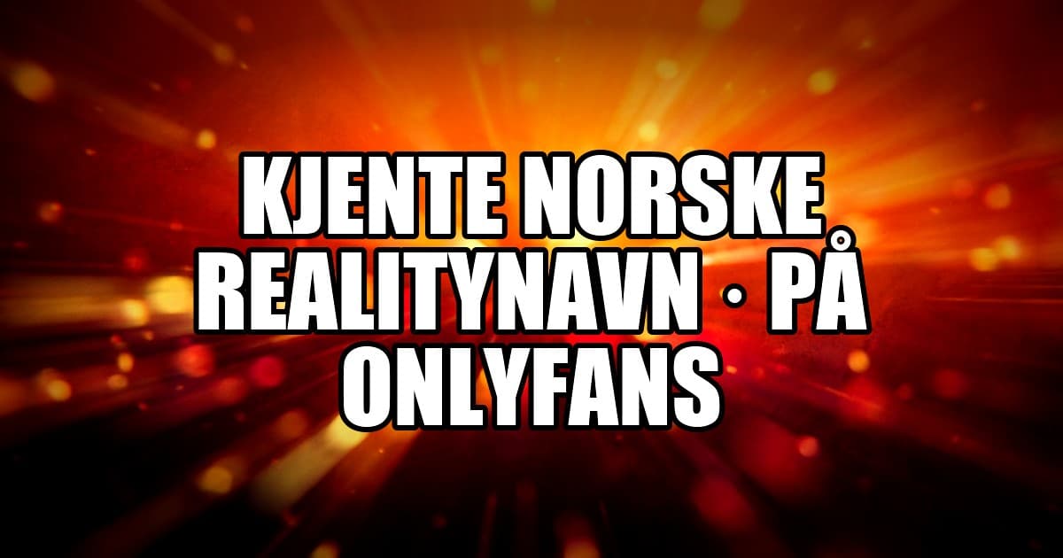 Kjente norske profiler og realitynavn på OnlyFans (2026)
